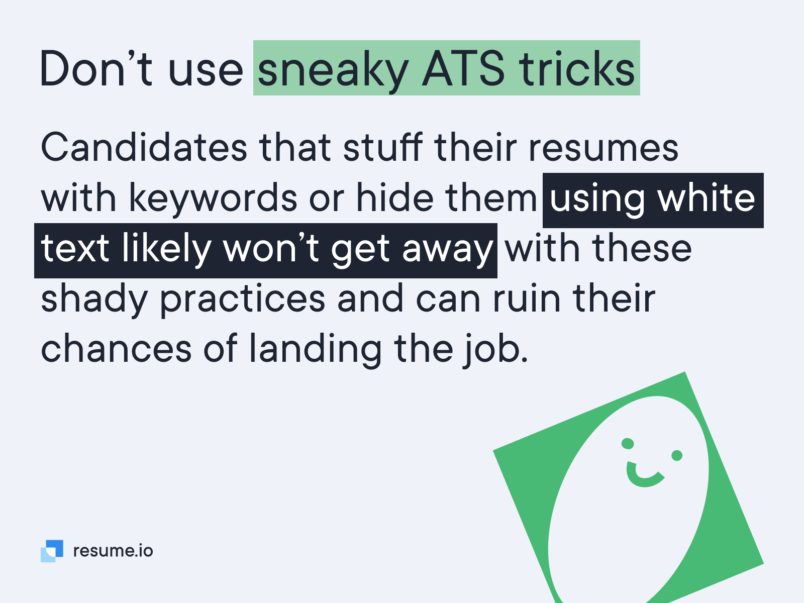 Don't use sneaky ATS tricks