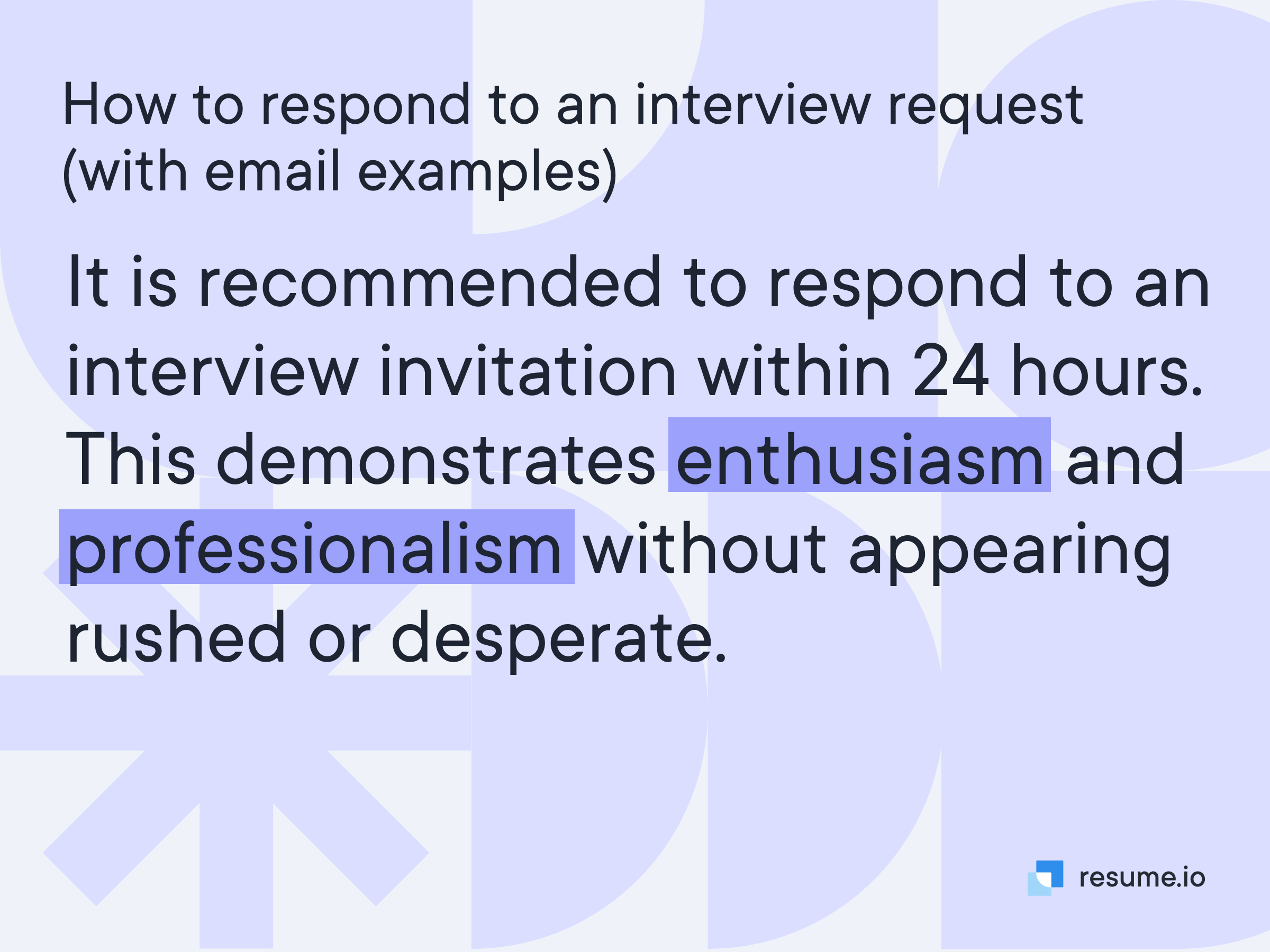 A fast response demonstrates enthusiasm and professionalism
