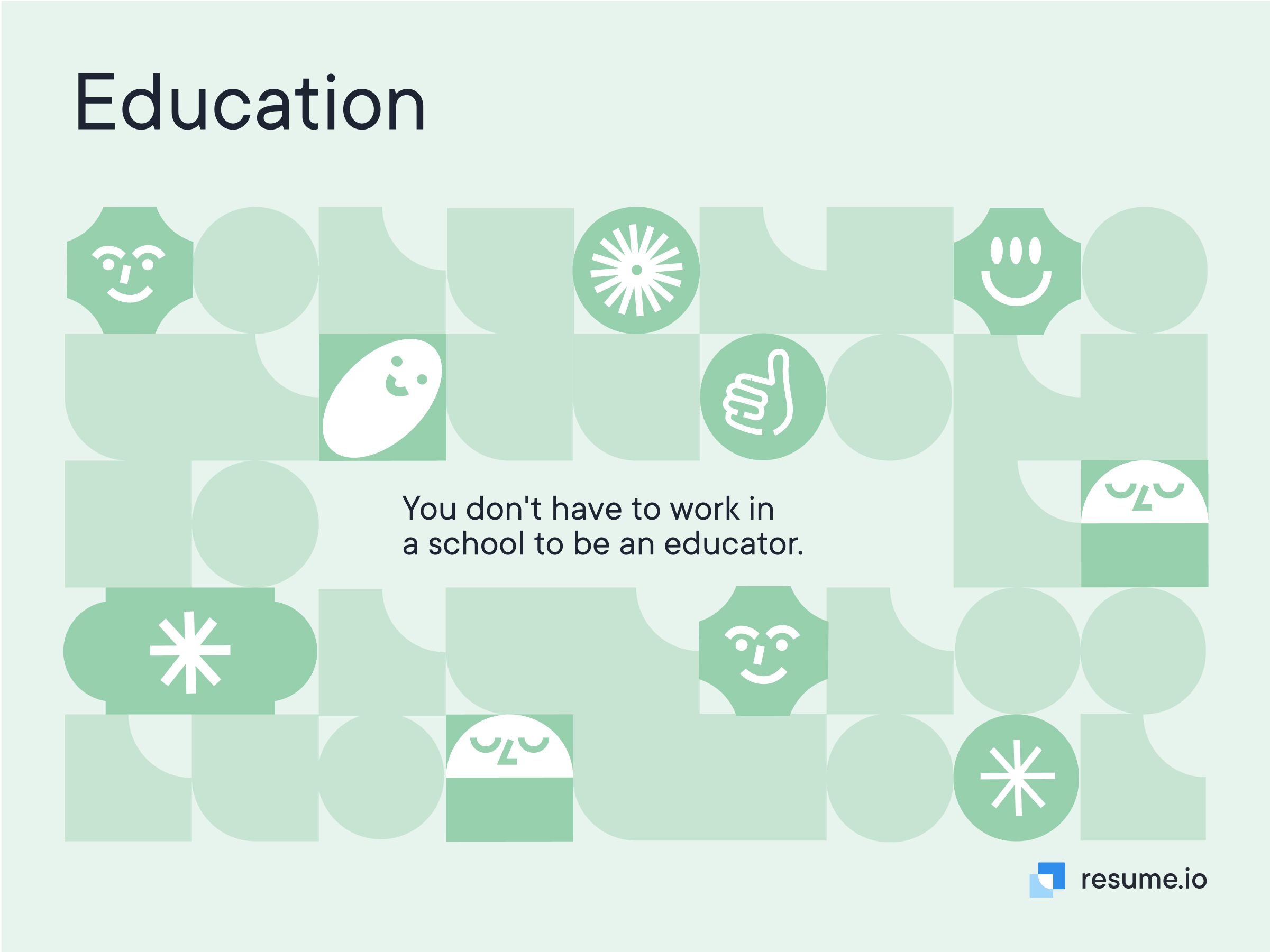 Different green shapes saying you don't have to work in a school to be an educator