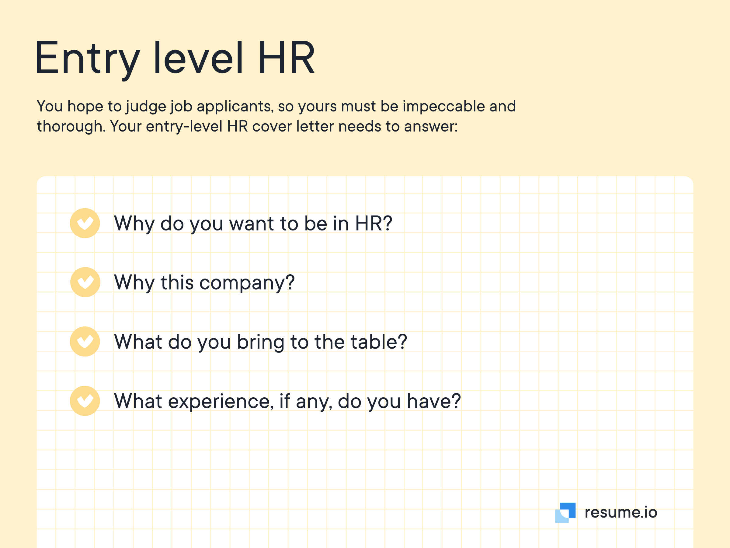 As an Entry-Level HR you hope to judge job applicants, so yours must be impeccable and thorough.