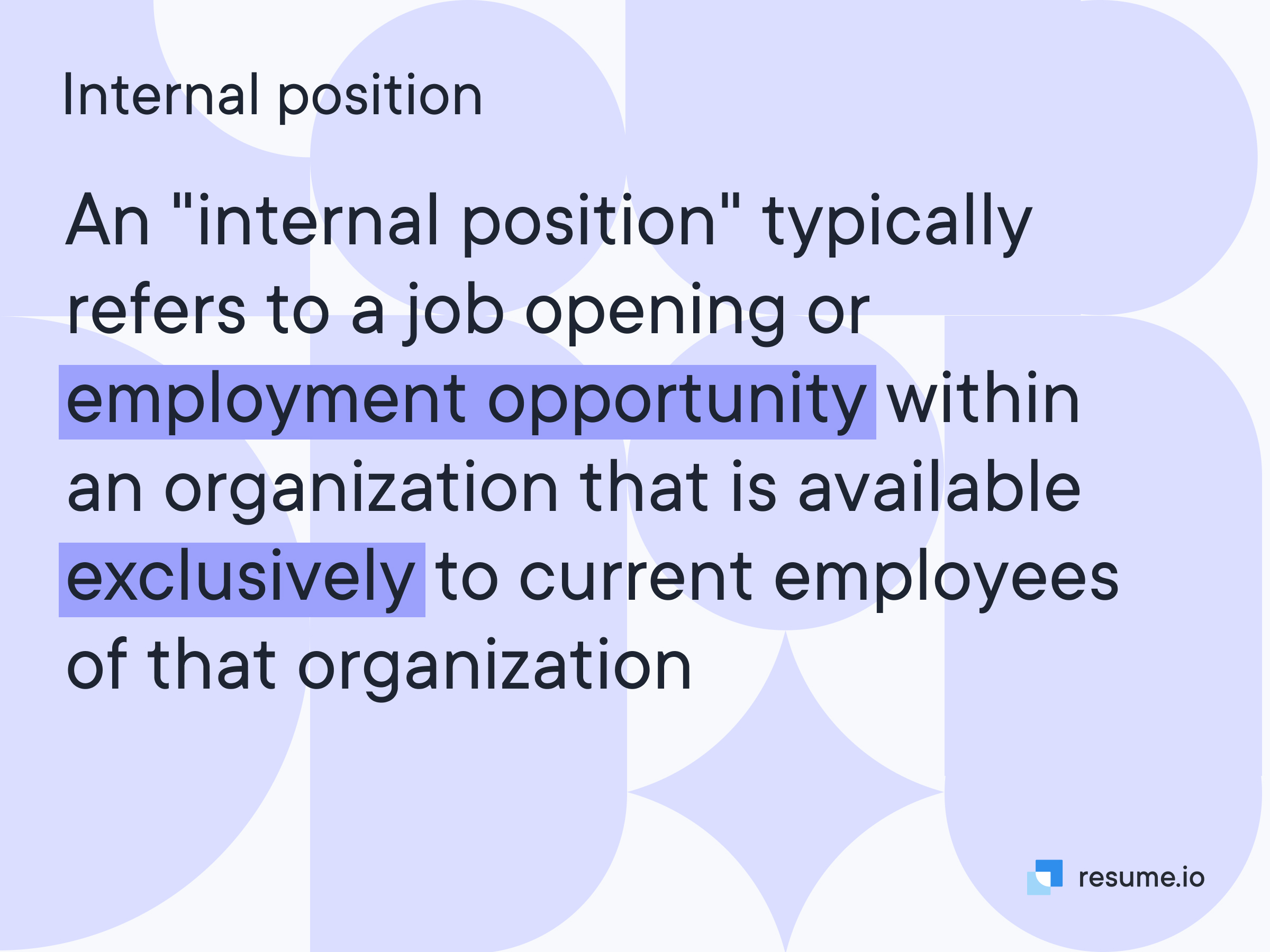An internal position refers to a job opening within an organization exclusively available to current employees