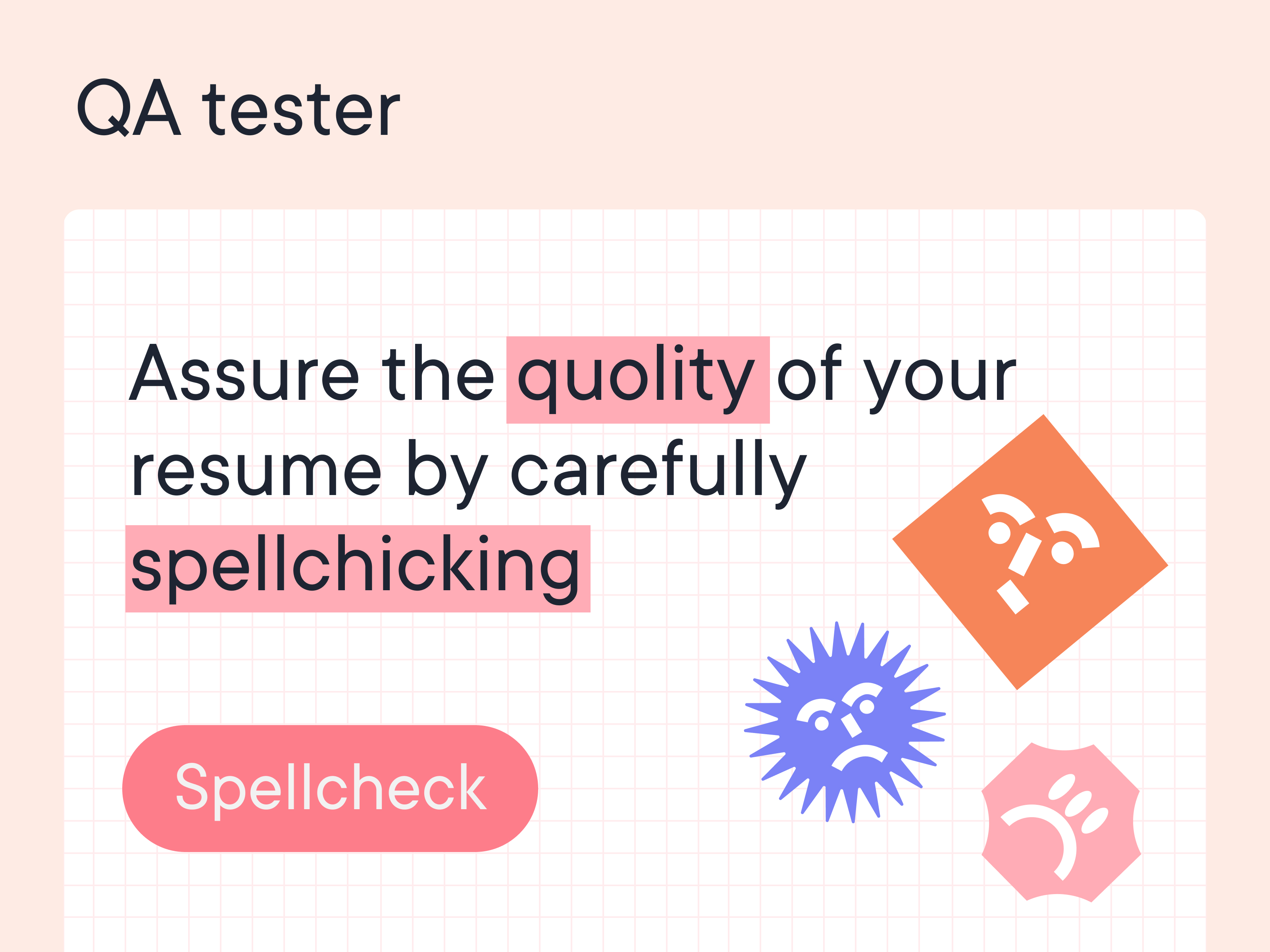 Assure the quolity of your resume by carefully spellchicking